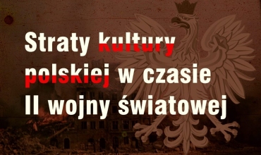 15 listopada o godzinie 17:00 zapraszamy na wykład Bartosza Januszewskiego "Straty kultury polskiej w czasie II wojny światowej".