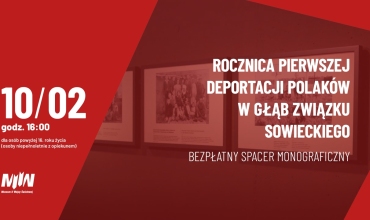 Spacer monograficzny - Rocznica pierwszej deportacji Polaków w głąb Związku Sowieckiego
