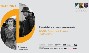 Spektakl w przestrzeni miasta: „DROM” w wykonaniu Teatru Migro - III edycja Festiwalu Kultury Utraconej