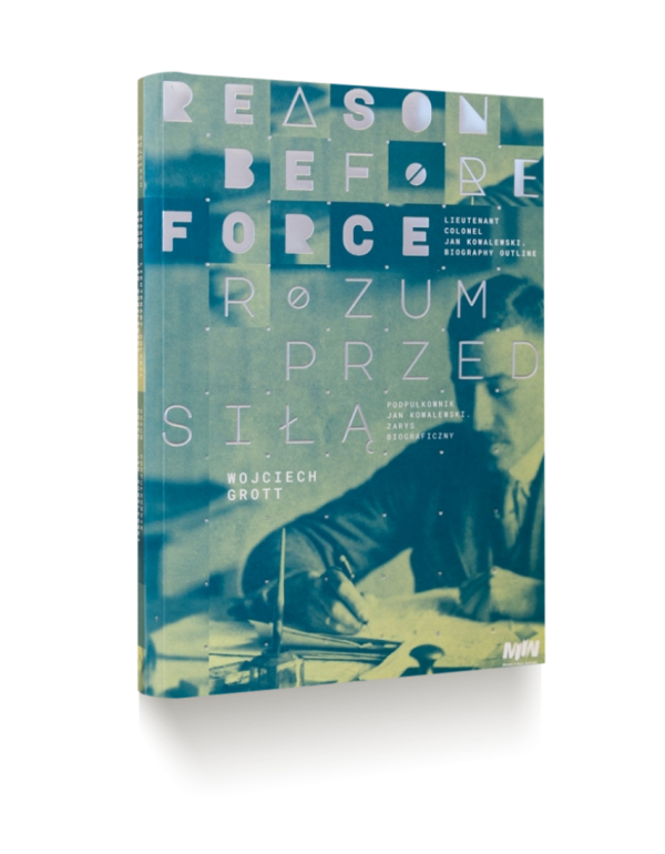 Reason before force. Lieutenant Colonel Jan Kowalewski. Biography outline