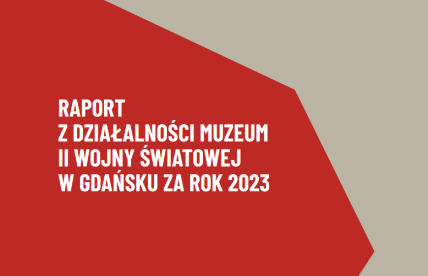 Raport z działalności Muzeum II Wojny Światowej w Gdańsku za rok 2023