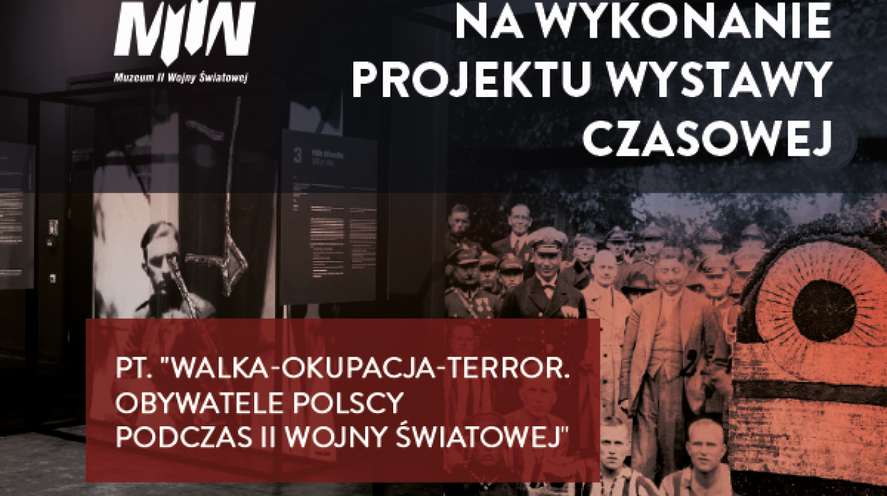 Konkurs na wykonanie projektu wystawy czasowej pt. "Walka-okupacja-terror. Obywatele polscy podczas II wojny światowej."