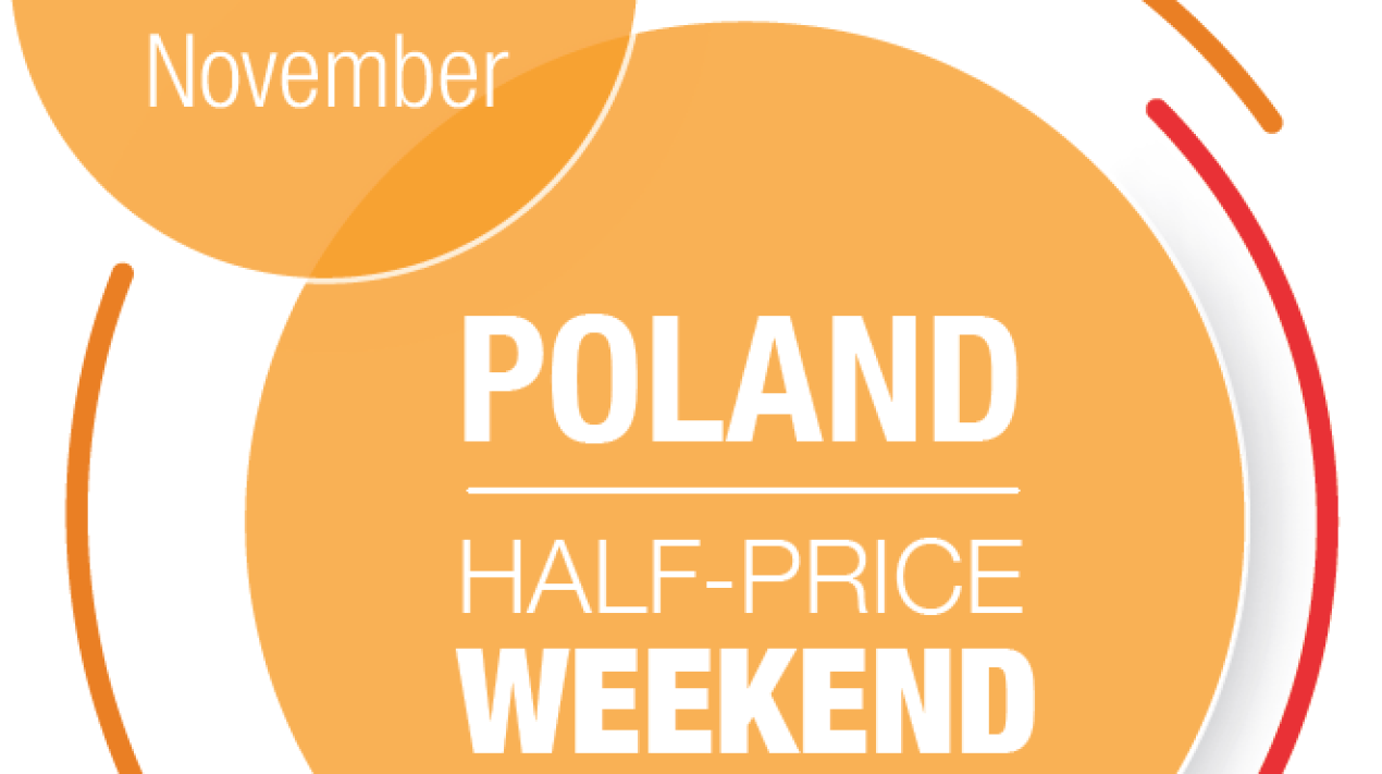 POLAND SEE MORE – HALF-PRICE WEEKEND 22-24.11.