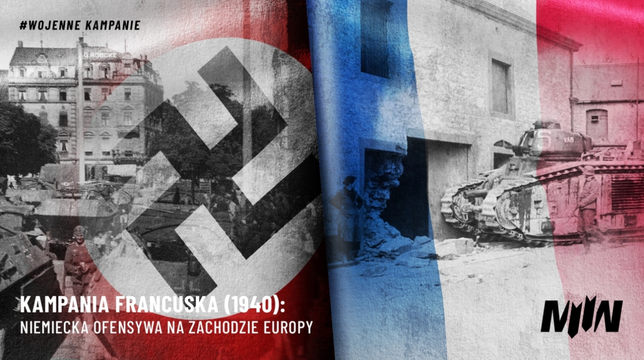 #WojenneKampanie - Kampania francuska: niemiecka ofensywa na zachodzie Europy
