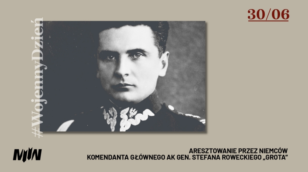 #WojennyDzień - 30.06 Aresztowanie komendanta głównego AK gen. Stefana Roweckiego „Grota”