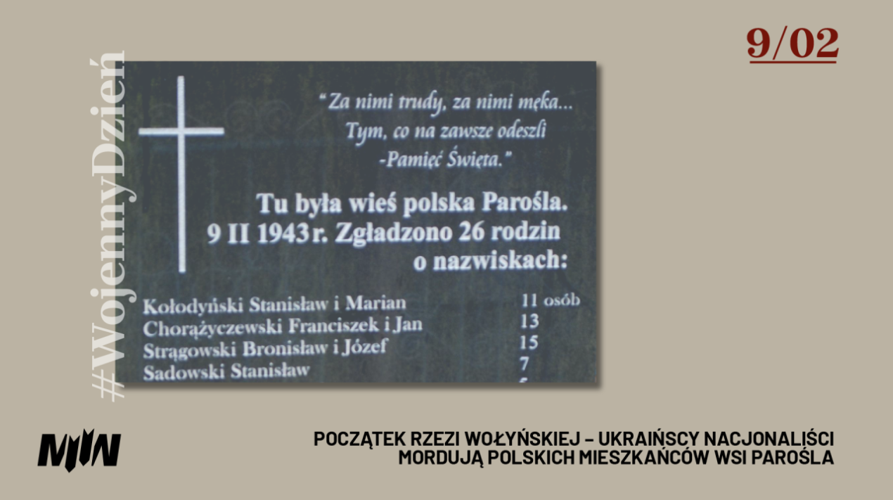 #WojennyDzień - Początek rzezi wołyńskiej – ukraińscy nacjonaliści mordują polskich mieszkańców wsi Parośla 