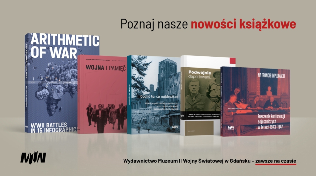 Wydawnictwo Muzeum II Wojny Światowej w Gdańsku – zawsze na czasie!
