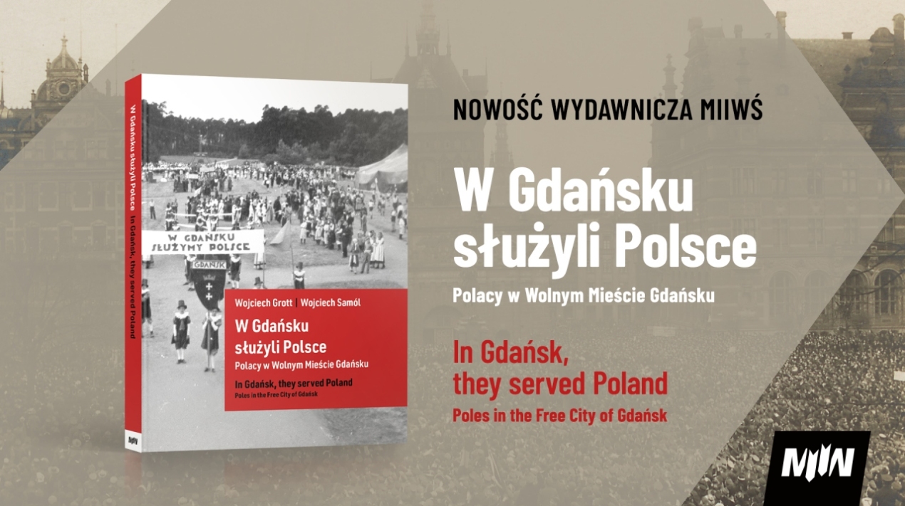 Nowość Wydawnicza MIIWŚ - "W Gdańsku służyli Polsce. Polacy w Wolnym Mieście Gdańsku"