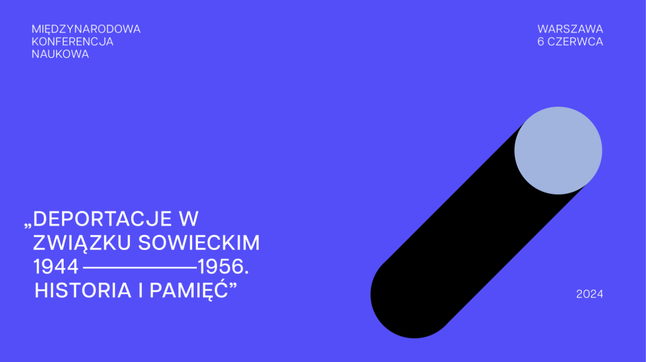 Konferencja naukowa „Deportacje w Związku Sowieckim 1944–1956. Historia i pamięć”