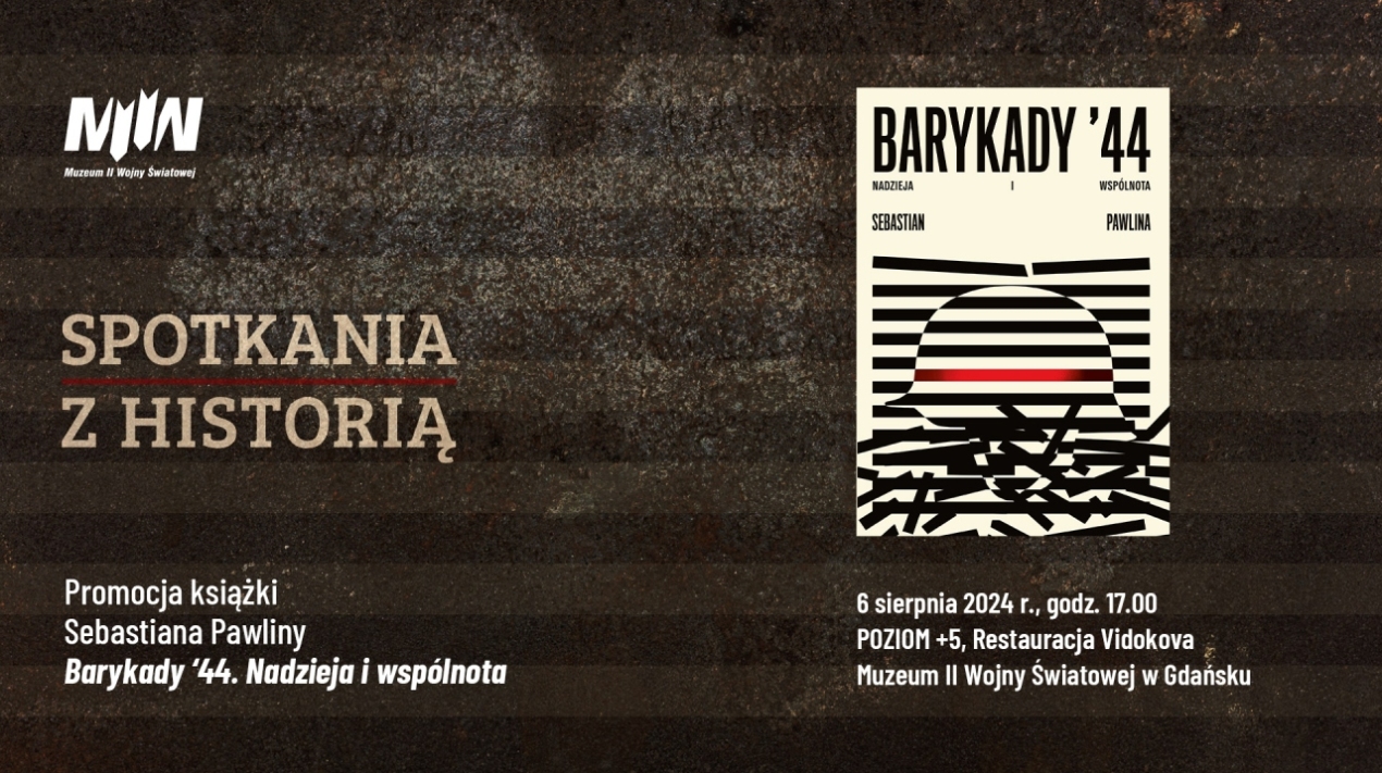 "Spotkania z Historią": Promocja książki Sebastiana Pawliny pt. „Barykady '44. Nadzieja i wspólnota”