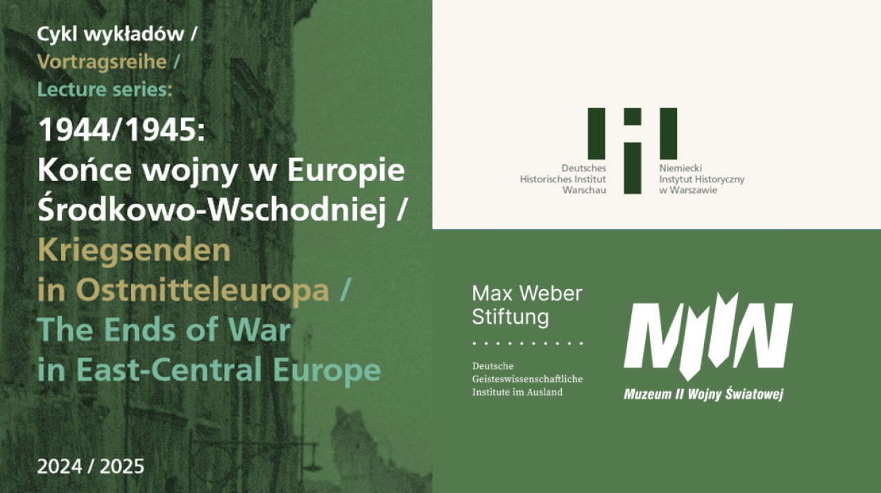 „1944/1945: The Ends of Warin East-Central Europe- series of pulic lectures MIIWS and GHI Warsaw