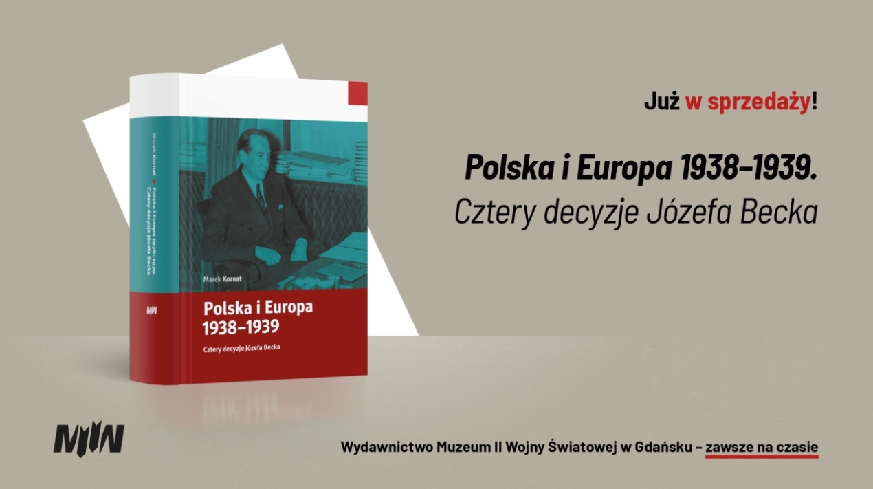 Nowość wydawnicza MIIWŚ: Marek Kornat, „Polska i Europa 1938–1939. Cztery decyzje Józefa Becka”