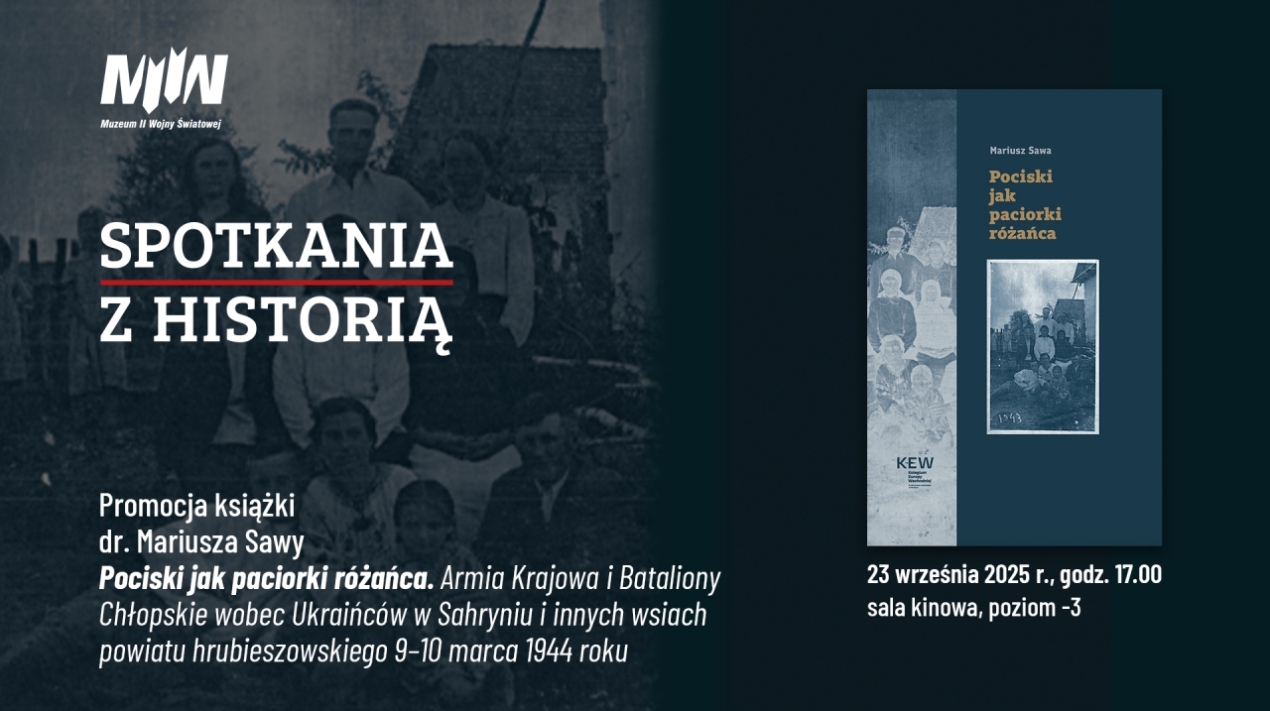 "Spotkania z Historią": Sahryń 1944. Rozmowa o trudnej historii. Spotkanie wokół książek „Pociski jak paciorki różańca” i „Pogrom”