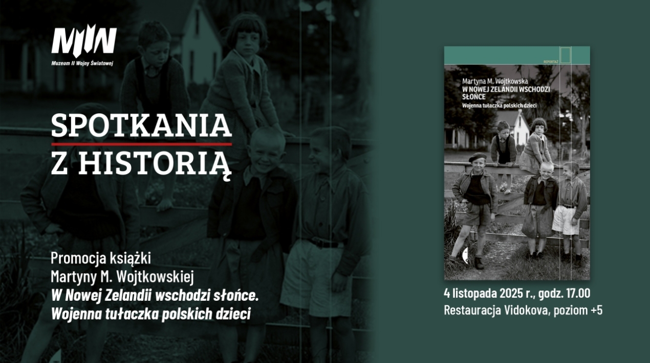 "Spotkania z Historią": promocja książki Martyny Wojtkowskiej pt. "W Nowej Zelandii wschodzi słońce. Wojenna tułaczka polskich dzieci"