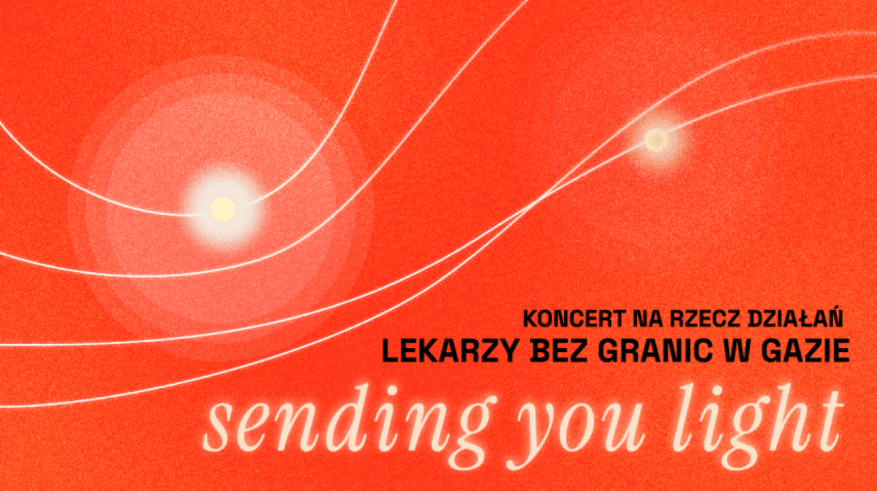 SENDING YOU LIGHT - KONCERT CHARYTATYWNY W ECS NA RZECZ DZIAŁAŃ LEKARZY BEZ GRANIC W GAZIE