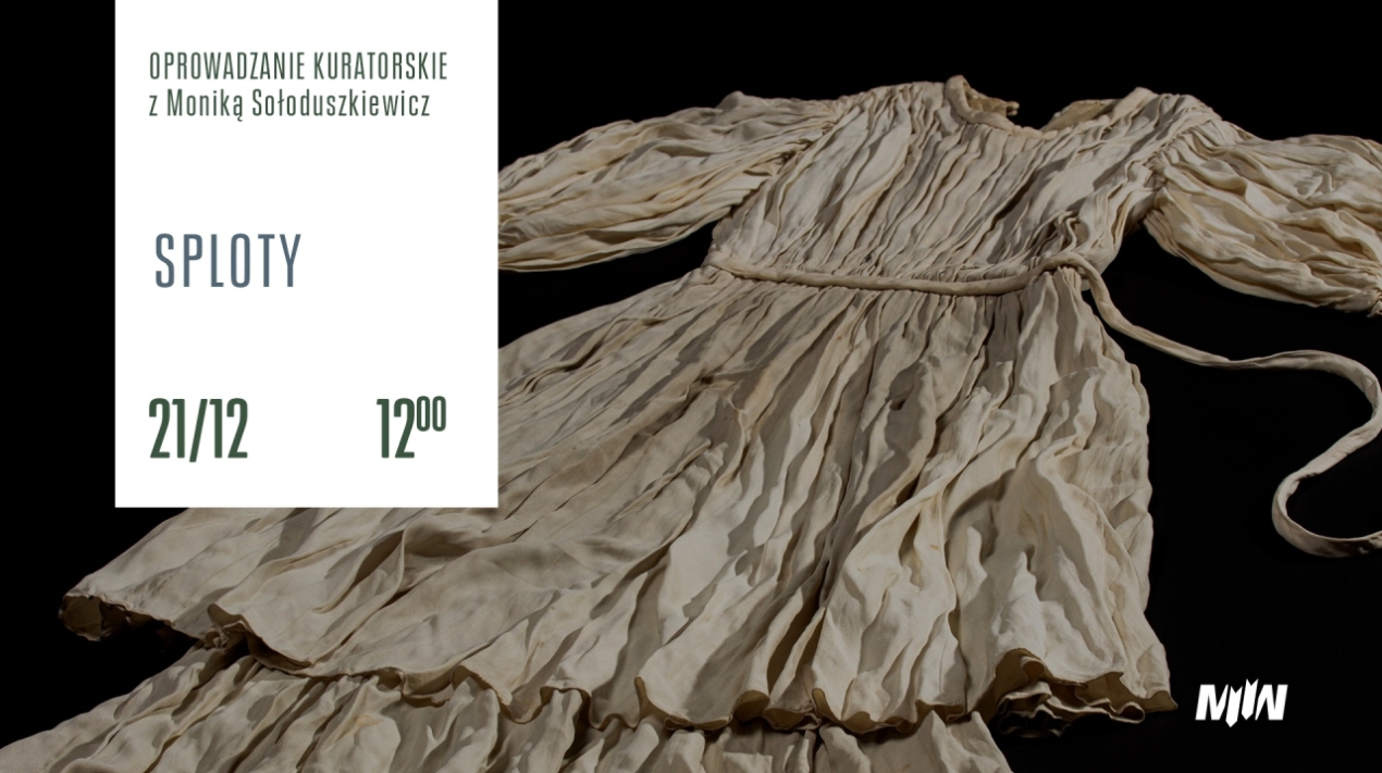 Oprowadzanie kuratorskie: „Sploty. Moda okresu II wojny światowej”