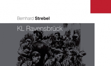 Nowa publikacja dostępna w Sklepie Muzealnym: Bernhard Strebel, „KL Ravensbrück. Historia kompleksu obozów”