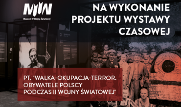 Konkurs na wykonanie projektu wystawy czasowej pt. "Walka-okupacja-terror. Obywatele polscy podczas II wojny światowej."