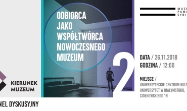 Spotkanie z cyklu KIERUNEK MUZEUM pt. "Odbiorca jako współtwórca nowoczesnego muzeum