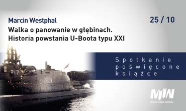 Spotkanie poświęcone książce "Walka o panowanie w głębinach. Historia powstania U-Boota typu XXI"