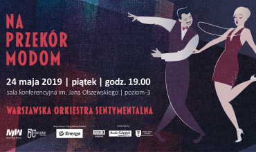 Koncert "Na przekór modom" Warszawska Orkiestra Sentymentalna 