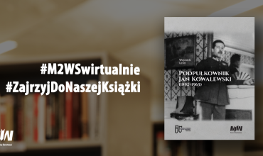 #ZajrzyjDoNaszejKsiążki - "Podpułkownik Jan Kowalewski (1892-1965)" | #M2WSwirtualnie