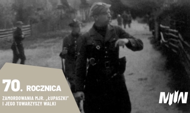 70. rocznica zamordowania mjr. Zygmunta Szendzielarza „Łupaszki” i jego towarzyszy walki