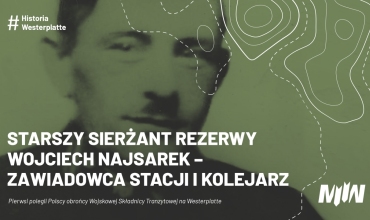 #HistoriaWesterplatte - Starszy sierżant rezerwy Wojciech Najsarek – zawiadowca stacji i kolejarz