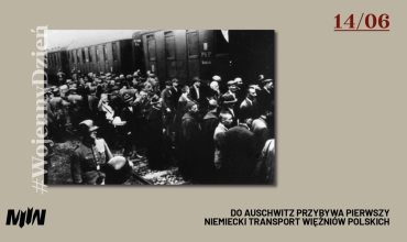 #WojennyDzień - 14.06 Przybycie pierwszego transportu więźniów polskich do Auschwitz