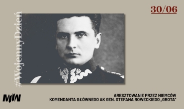 #WojennyDzień - 30.06 Aresztowanie komendanta głównego AK gen. Stefana Roweckiego „Grota”