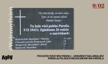 #WojennyDzień - Początek rzezi wołyńskiej – ukraińscy nacjonaliści mordują polskich mieszkańców wsi Parośla 