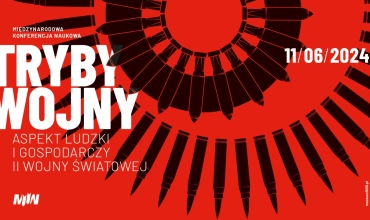 Międzynarodowa konferencja naukowa „TRYBY WOJNY: ASPEKT LUDZKI I GOSPODARCZY II WOJNY ŚWIATOWEJ”