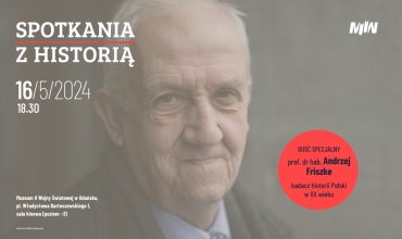 Spotkanie z historią - gość specjalny prof. dr hab. Andrzejem Friszke