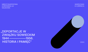 Konferencja naukowa „Deportacje w Związku Sowieckim 1944–1956. Historia i pamięć”