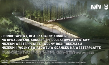 DEVELOPMENT OF A DESIGN CONCEPT FOR THE EXHIBITION OF WESTERPLATTE AND THE WAR OF 1939 MUSEUM - BRANCH OF MUSEUM OF THE SECOND WORLD WAR IN GDAŃSK AT WESTERPLATTE