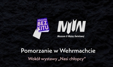 HISTORIA BEZ KITU I M2WŚ: Pomorzanie w Wehrmachcie - prof. Cezary Obracht-Prondzyński