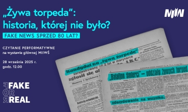 „Żywa torpeda”: historia, której nie było? FAKE NEWS SPRZED 80 LAT? - spektakl teatralny na wystawie głównej MIIWŚ 