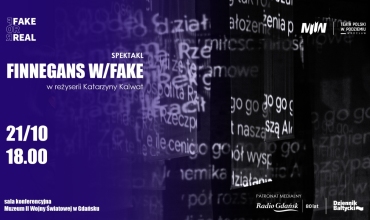 Spektakl „Finnegans W/Fake”