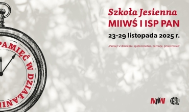 Szkoła Jesienna „Pamięć w działaniu:  społeczeństwo, narracje, przestrzenie”