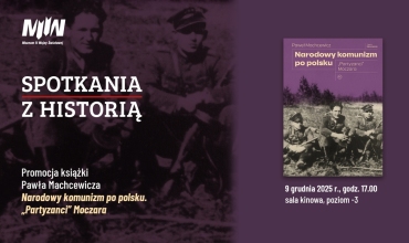 "Spotkania z Historią": promocja książki prof. Pawła Machcewicza pt. Narodowy komunizm po polsku. „Partyzanci” Moczara