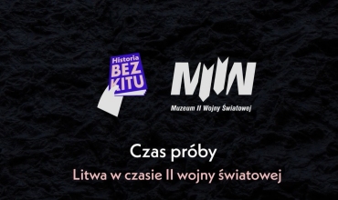 HISTORIA BEZ KITU I MIIWŚ: Czas próby. Litwa w czasie II wojny światowej - prof. Rafał Wnuk