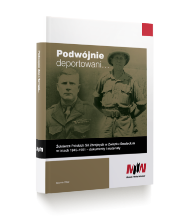 Podwójnie deportowani… Żołnierze Polskich Sił Zbrojnych w Związku Sowieckim w latach 1945–1951 – dokumenty i materiały