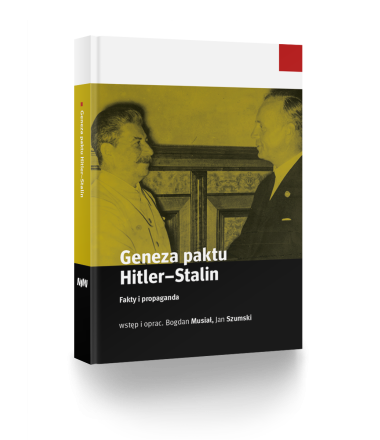 Geneza paktu Hitler–Stalin. Fakty i propaganda, wstęp i oprac. Bogdan Musiał, Jan Szumski