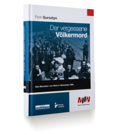 Der vergessene Völkermord. Das Massaker von Wola In Warschau 1944 - German edition of Piotr Gursztyn's book about the Wola Massacre