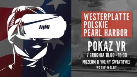 Pokaz VR "Westerplatte - Polskie Pearl Harbor"