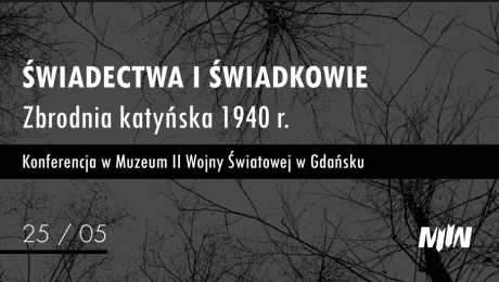 Konferencja „Świadectwa i świadkowie. Zbrodnia katyńska 1940 r.”