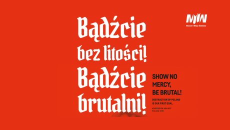 Zobacz wystawę „Bądźcie bez litości! Bądźcie brutalni! Zniszczenie Polski jest naszym pierwszym zadaniem – agresja na Polskę 1939”