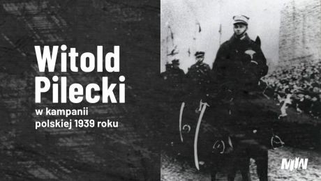  Witold Pilecki w kampanii polskiej 1939 r.