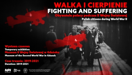 Temporary exhibition “Fighting and Suffering. Polish citizens during World War II”
