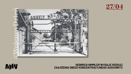 #WojennyDzień - Heinrich Himmler wydaje rozkaz założenia obozu koncentracyjnego Auschwitz